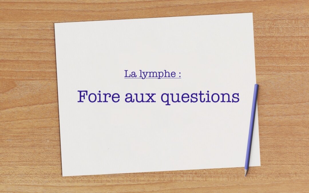 Le système lymphatique, quesaco – la FAQ de l&rsquo;Amie naturo